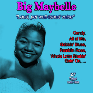 Big Maybelle "Loud, yet well-toned voice": Candy (27 Titles : 1952-1958)