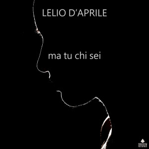 Lelio D'Aprile的专辑Ma tu chi sei