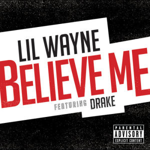 ดาวน์โหลดและฟังเพลง Believe Me (Explicit) พร้อมเนื้อเพลงจาก Lil Wayne