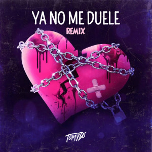 Album Ya No Me Duele (Remix) oleh Tomy DJ