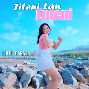 Album Titeni Lan Enteni oleh Luluk Darara