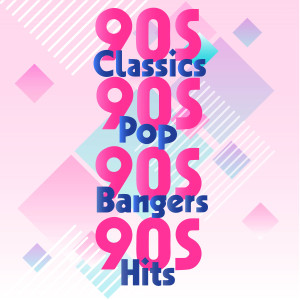 อัลบัม 90s Classics 90s Pop 90s Bangers 90s Hits ศิลปิน Various Artists
