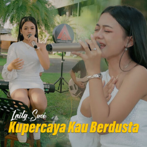 Listen to Kupercaya Kau Berdusta (Live) song with lyrics from Laily Suci