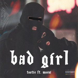 Dengarkan Bad Girl lagu dari Tootie dengan lirik