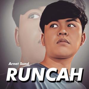 Dengarkan lagu Runcah nyanyian Arnet Sund dengan lirik