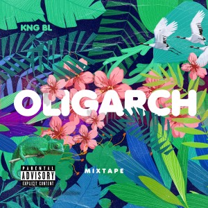 อัลบัม Oligarch ( Mixtape ) (Explicit) ศิลปิน KNG BL