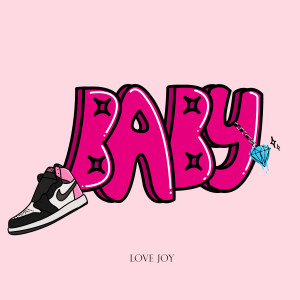 Listen to Baby (Explicit) song with lyrics from Love Joy