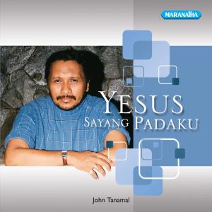 Album Yesus Sayang Padaku from John Tanamal