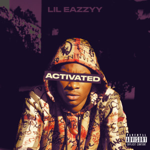 收聽Lil Eazzyy的Activated (Explicit)歌詞歌曲