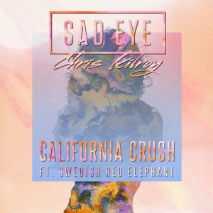 ดาวน์โหลดและฟังเพลง California Crush พร้อมเนื้อเพลงจาก Sad Eye