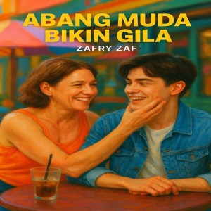 收听zafry zaf的Abang Muda Bikin Gila歌词歌曲