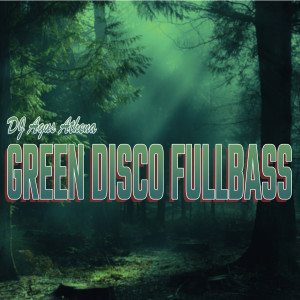Dengarkan Green Disco Fullbass lagu dari DJ Agus Athena dengan lirik