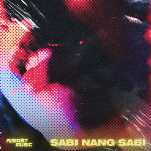 收听Allmo$t的Sabi Nang Sabi歌词歌曲