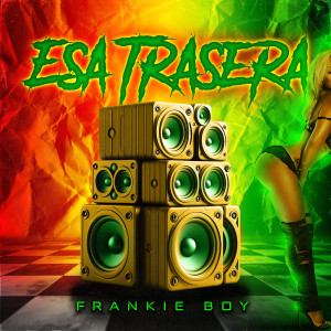 收聽Frankie Boy的Esa Trasera (Explicit)歌詞歌曲