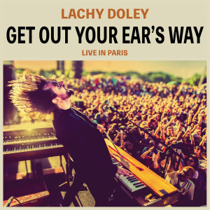Album Get out Your Ear's Way (Live in Paris) from Lachy Doley