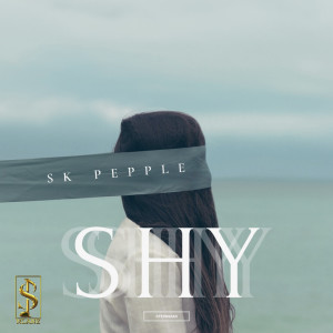 收聽SK Pepple的Shy歌詞歌曲
