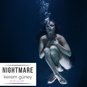 Listen to Nightmare song with lyrics from Kerem Güney