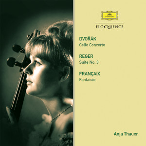 Anja Thauer的專輯Dvorak: Cello Concerto / Reger: Suite / Francaix: Fantasy