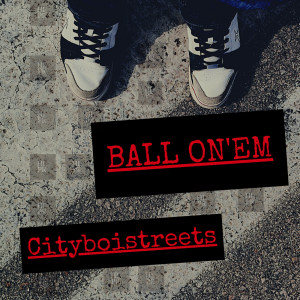 อัลบัม Ball on'em (Explicit) ศิลปิน CityBoiStreets