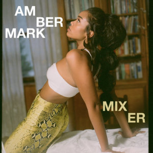 收聽Amber Mark的Mixer歌詞歌曲