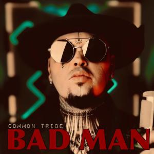 Listen to Bad Man song with lyrics from Common Tribe