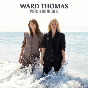 Ward Thomas的專輯Music In The Madness (Explicit)