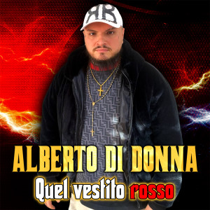 收听Alberto Di Donna的Quel vestito rosso歌词歌曲