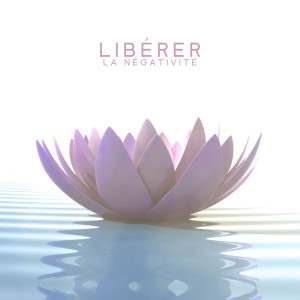 Libérer la négativité (Surmonter la douleur émotionnelle et guérir votre esprit) dari Zen Ambiance D'eau Calme