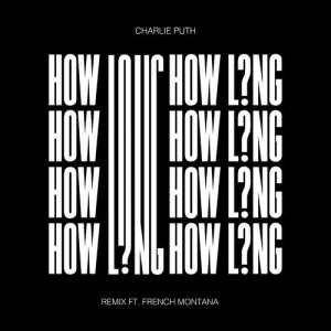 Charlie Puth的專輯How Long (feat. French Montana) [Remix]