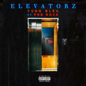 ดาวน์โหลดและฟังเพลง Elevatorz (Explicit) พร้อมเนื้อเพลงจาก Yung Bleu