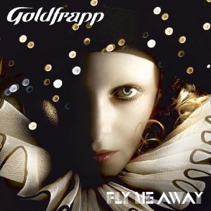 收聽Goldfrapp的Fly Me Away (Single Version) (The Naughty Rmx|Instrumental)歌詞歌曲