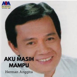 Listen to Aku Masih Mampu song with lyrics from Herman Anggita
