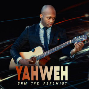Listen to Yahweh song with lyrics from Sam the Psalmist