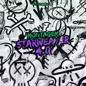 Album Montagem Starweaver 4.0 (Explicit) from Dj Henrique 011