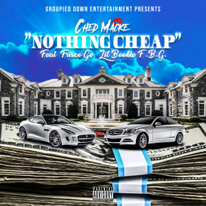 Ched Macke的專輯Nothing Cheap (feat. Frisco Go & Lil Bookie F.B.G) (Explicit)