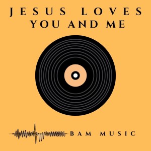 Dengarkan Jesus Loves You and Me (Minus One) lagu dari BAM Music dengan lirik