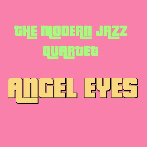 收聽The Modern Jazz Quartet的Angel Eyes歌詞歌曲