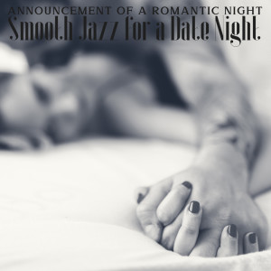 อัลบัม Announcement of a Romantic Night - Smooth Jazz for a Date Night ศิลปิน Romantic Smooth Jazz Artist