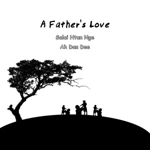 ดาวน์โหลดและฟังเพลง Father's Love พร้อมเนื้อเพลงจาก Ah Dau Dee