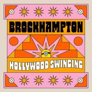 Hollywood Swinging (From 'Minions: The Rise of Gru' Soundtrack) dari Brockhampton