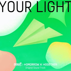 TOMORROW X TOGETHER的專輯Your Light (From the Original TV Show "Live On")