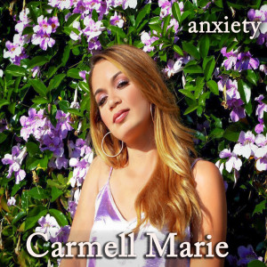 ดาวน์โหลดและฟังเพลง Anxiety พร้อมเนื้อเพลงจาก Carmell Marie