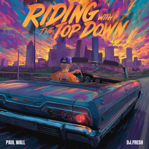 Paul Wall的專輯Riding With The Top Down (Explicit)