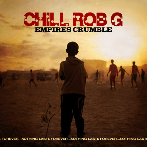 Chill Rob G的专辑Empires Crumble