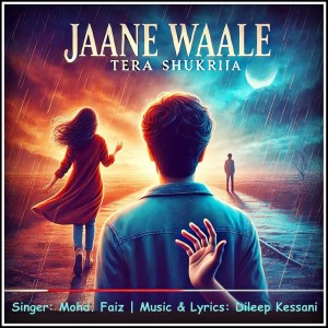 ดาวน์โหลดและฟังเพลง Jaane Waale Tera Shukriya พร้อมเนื้อเพลงจาก Mohd. Faiz