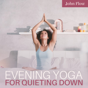 Evening Yoga for Quieting Down dari John Flow