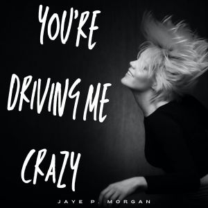 Album You're Driving Me Crazy - Jaye P. Morgan oleh JAYE P. MORGAN
