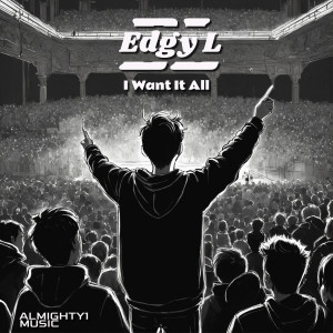 收聽Edgy L的I Want It All歌詞歌曲