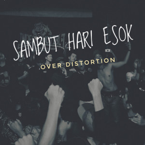 Listen to Sambut Hari Esok song with lyrics from Over Distortion