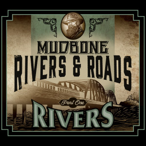 Album Rivers & Roads, Pt. 1 (Rivers) oleh Mudbone